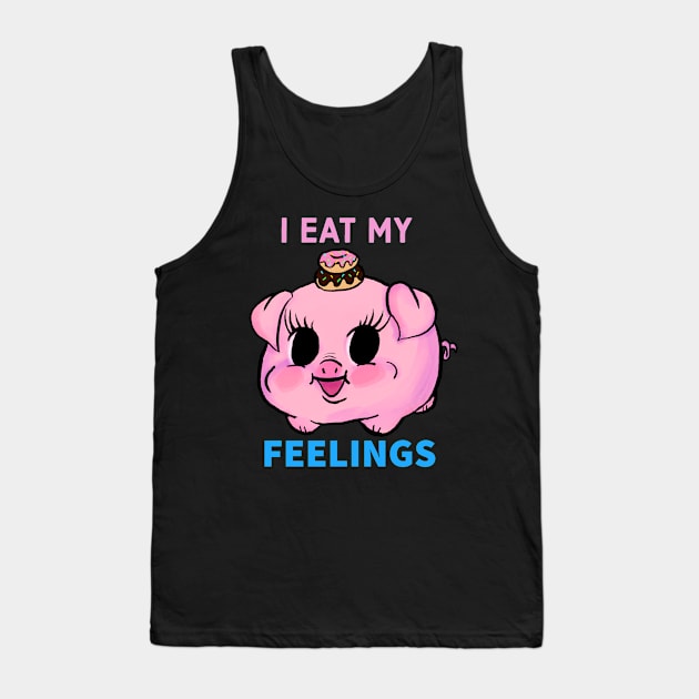 I EAT MY FEELINGS Tank Top by Amanda Excell